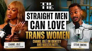 Is a Man Straight If He Loves a Trans Woman? | Chanel Jole on Love and Hip Hop