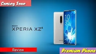 Sony Xperia XZ4   The PREMIUM PHONE 2019!!!