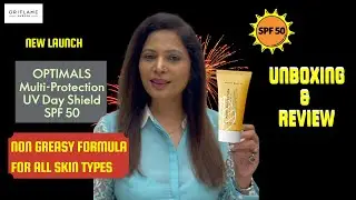 Oriflame | OPTIMALS  Sun Screen SPF 50 | Multi-Protection UV Day Shield SPF50 | UNBOXING & REVIEW