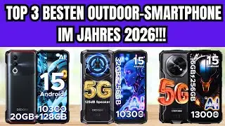 🔴 TOP 3 BESTEN OUTDOOR-SMARTPHONE IM JAHRES 2026!!!