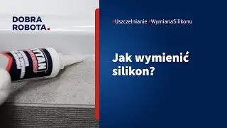 Jak usunąć i wymienić silikon jak profesjonalista?