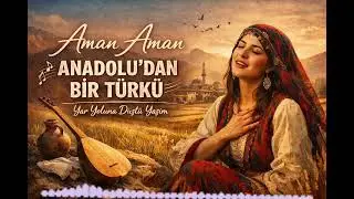 Aman Aman Yar Yoluna Düştü Yaşım 