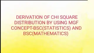 BSc(Statistics)/BSc(Mathematics)-Chi- square Distribution Derivation.