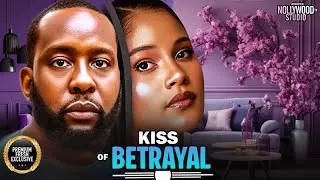 KISS OF BETRAYAL (Ray Emodi, Sunshine Roseman) - Brand New 2025 Nigerian Movie