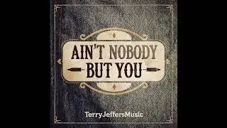 Ain&rsquo;t Nobody but You