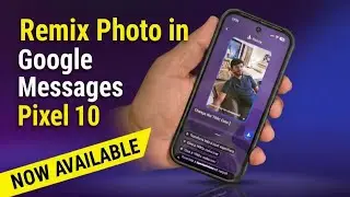 Как сделать ремикс фото в Google Сообщениях на Pixel 10, 10 Pro, 10 Pro XL