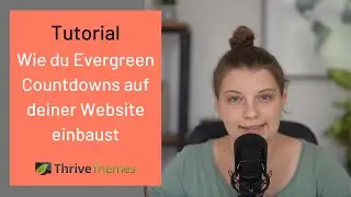 So erstellst du einen Evergreen Countdown mit Thrive Ultimatum