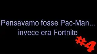 Pensavamo fosse Pac-Man... invece era Fortnite #4 - Memorabilia - Let's play ITA