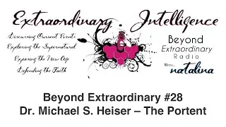 Beyond Extraordinary #28 - Dr  Michael S  Heiser: The Portent