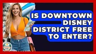 Is Downtown Disney District Free To Enter? - The Family Getaway Guide