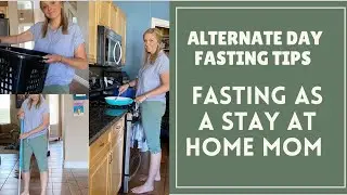 ALTERNATE DAY FASTING AS A STAY AT HOME MOM|Alternate Day Fasting Tips