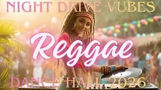 🌙🚗 Night Drive Reggae Vibes 2026 🌴🔥 Relaxing Dancehall Mix for Chill Nights & Tropical Mood 🎶✨