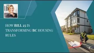 How Bill 25 Is Transforming BC Housing Rules