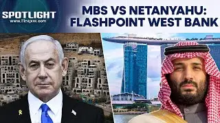 Saudi's MBS and UAE Warn Israel Over West Bank Annexation Plan | Spotlight | N18G