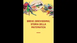 Breve (Brevissima) storia della matematica
