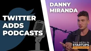 Twitter добавляет подкастинг, основатель Chatter.dev Пит Оксенхэм + OK Boomer с Дэнни Мирандой | E1545
