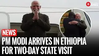PM Modi Begins Two-Day Ethiopia State Visit, Bilateral Meetings on Agenda