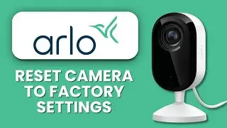 How to Reset Arlo Camera to Factory Settings 🔄 Restore Default Setup & Fix Any Connectivity Issues