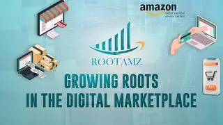 How to Grow Roots in the Digital eCommerce Marketplace | RootAMZ | Amazon Product Listing services.