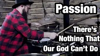 There's Nothing that Our God Can't Do - Passion (Drum Cover)