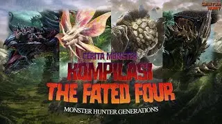 Kompilasi Cerita Monster The Fated Four MHGen / MHXX #CeritaMonster
