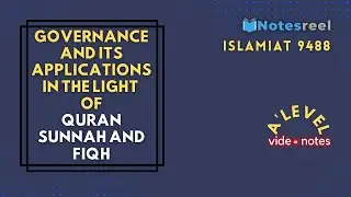 Governance & its Applications in the light of Quran, Sunnah and Fiqha | A Level Notes Islamiat 9488