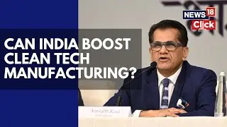 Opportunity For India To Boost Clean Tech Manufacturing, After US Climate Withdrawal: Amitabh Kant