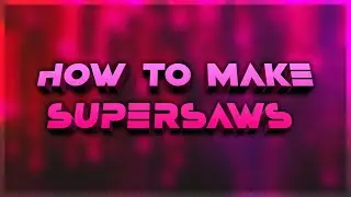 How To Make Supersaws + Make Your Drop 
