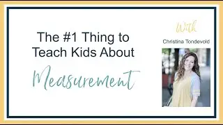 The #1 Thing To Teach Kids About Measurement: How to Read A Tape Measure