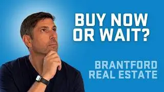 Brantford Real Estate: Should You Buy Now or Wait?