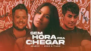 Dj Anabzzi, Hugo e Tiago - Sem Hora Pra Chegar (clipe oficial)