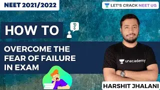 How to Overcome the Fear of Failure in Exam | Target NEET 2021 | Harshit Jhalani