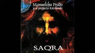 Manuelcha Prado y el Proyecto Kavilando   Saqra