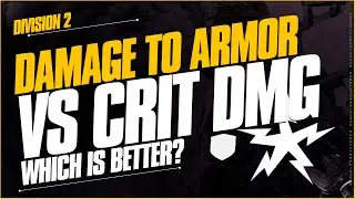 DAMAGE TO ARMOR vs CRIT DAMAGE - Which is Better?  / DIVISION 2