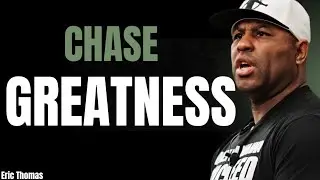 CHASE GREATNESS BRO! | ( Eric Thomas POWERFUL Motivation SPEECH )