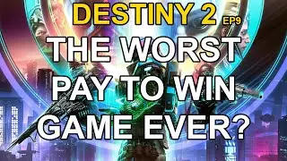 The worst pay to win game ever? Ep9 - Destiny 2