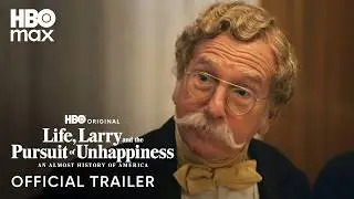 Life, Larry and the Pursuit of Unhappiness | Official Trailer | HBO Max