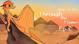 Through the Flames | Episode 3 | (Wings of fire series)
