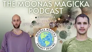 The Moona's Magicka Podcast Ep.24 Ft. Frequency Gardening (New Earth, ElectroCulture, I AM & More!)