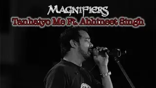 Magnifiers - Tanhaiyo Me ft. Abhineet Singh (Official Audio)