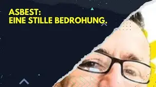 Asbest: Eine stille Bedrohung