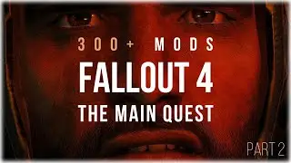 Основная сюжетная линия Fallout 4 &mdash; коллекция из более чем 300 модификаций &mdash; Часть 2