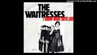 The Waitresses - I Know What Boys Like [HD]
