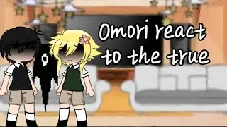 Omori react to the True //S4dBun._//