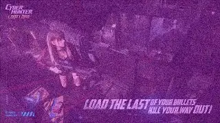 Load The Last Of Your Bullets Kill Your Way [Cyber hunter]