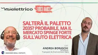 FUOCO AMICO / Salterà il paletto 2035? Probabile, ma il mercato spinge forte sull'auto elettrica