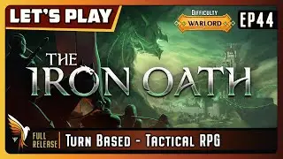 The Iron Oath | EP44 | On Warlord | Game Play | Let's Play - Turn-Based Tactical Mercenary RPG