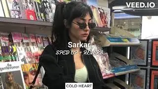 Sarkar (SPED UP + REVERB) | Jaura Phagwara | COLD HEART