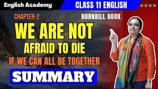 We're not afraid to die if we're all together - Summary | Class 11 English Hornbill book chapter 2