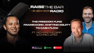 TME 30 | The Freedom Fund Framework: Shifting Equity to Cash Flow with Richard McGirr & Chris Lopez